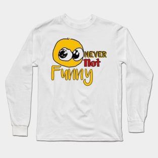 Never not funny Long Sleeve T-Shirt